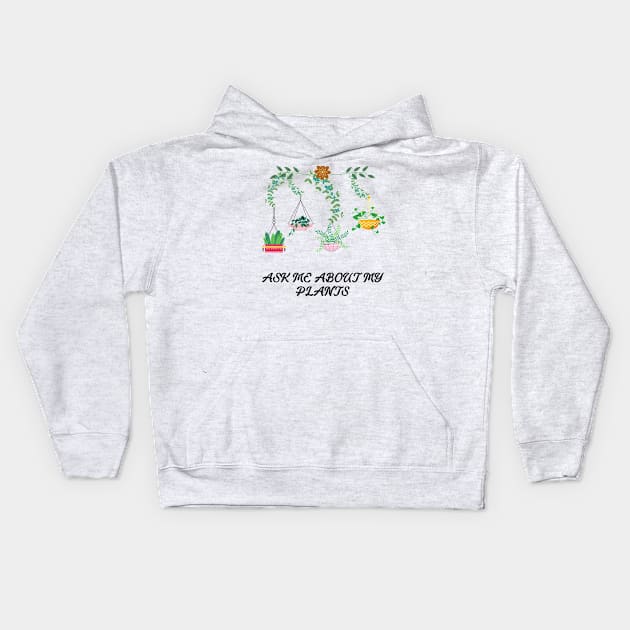 Ask me about my plants Kids Hoodie by OrionBlue